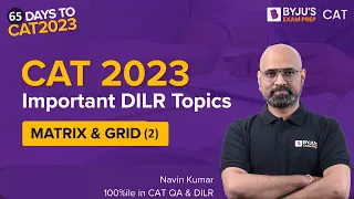 CAT 2023 - Important DILR Topics | CAT Matrix & Grid (2) | CAT DILR Preparation | BYJU'S CAT