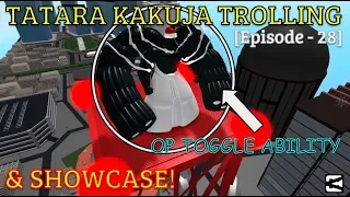 TATARA KAKUJA TROLLING!!! | & SHOWCASE | [Episode - 28] Ro-Ghoul