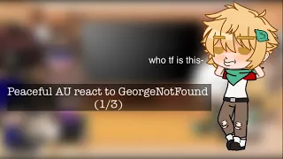 Peaceful AU react to GeorgeNotFound | (1/3) | TW: Swearing | Original | Gacha Club