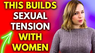 Build Sexual Tension With Women By Using THIS Reverse Psychology Method (Facts)