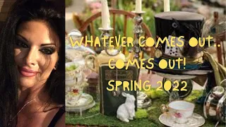 ALL SIGNS! WHATEVER COMES OUT.. COMES OUT! ✨SPRING 2022 ⚜TIME STAMPED⚜