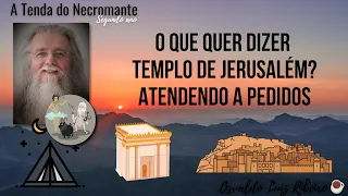 1813. Professor, o que quer dizer Templo de Jerusalém? Atendendo a pedidos