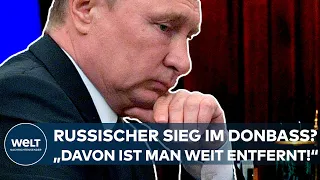 UKRAINE-KRIEG: Russischer Sieg im Donbass? "Davon ist man weit entfernt!" I WELT Interview