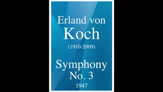 Erland von Koch (1910-2009): Symphony No. 3 (1947)