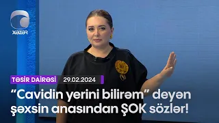 "Cavidin yerini bilirəm" deyən şəxsin anasından ŞOK sözlər!