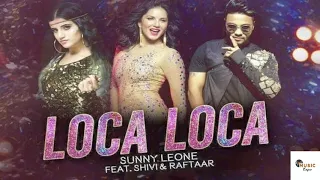 Loca Loca - Sunny Leone,  Feat. Shivi & Raftaar