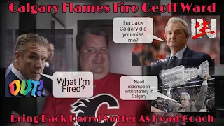 Calgary Flames Fire Geoff Ward | Bring Back Darryl Sutter As Head Coach