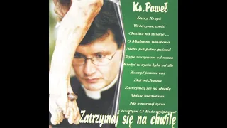 Składanka "Zatrzymaj się na Chwilę" ks. Paweł