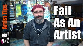 10 Steps To Successfully Fail As An Artist