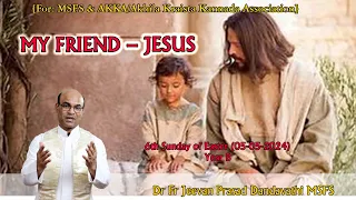 MY FRIEND – JESUS /6th Sunday of Easter /Dr Fr Jeevan Prasad Dandavathi MSFS