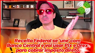 🔴 22% de Imposto no Bitcoin, RF e BC vão usar Pix e Drex para cobrar direto em todas as transações