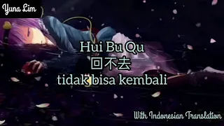 Hui Bu Qu 回不去 (tidak bisa kembali) He Shen Zhang 何深彰 with Indonesian translation Lyrics #hottiktok