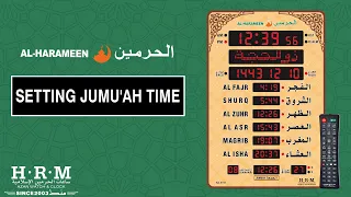 SETTING JUMUAH | AL-HARAMEEN MOSQUE & HALL CLOCKS - H2-H3