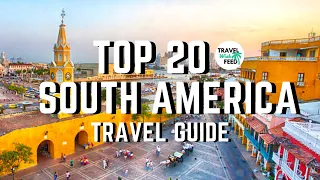 How To Plan A Trip To South America: Top 20 Best Places to Visit in South America Travel Video 2021