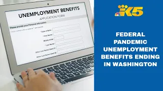Federal pandemic unemployment benefits end Saturday in Washington