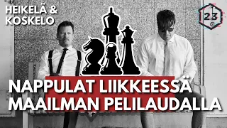 Nappulat liikkeessä maailman pelilaudalla | Jakso 416 | Heikelä & Koskelo 23 minuuttia