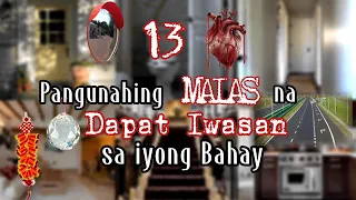 ANG 13 PANGUNAHING MALAS NA DAPAT IWASAN SA IYONG BAHAY