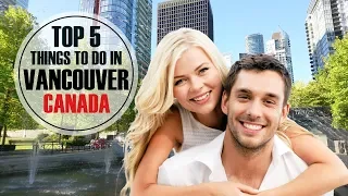 Top 5 things to do in VANCOUVER  ❤ 🇨🇦