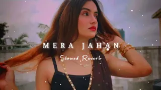 Mera Jahan Jo Tera Hua (Slowed Reverb) Gajendra Verma| Slofi