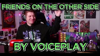 DISNEY SHOULD TAKE NOTES!!!!! Blind reaction to VoicePlay - Friends On The Other Side