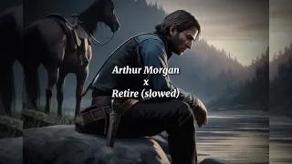 "I tired, in the end, i did." Arthur morgan X Retire (Slowed+Reverb)