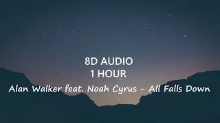 (1 Hour) Alan Walker feat. Noah Cyrus - All Falls Down  (8D Audio) 🎧