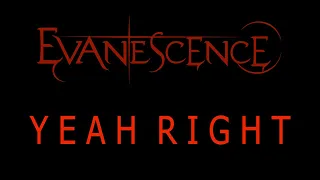 Evanescence - Yeah Right Lyrics (The Bitter Truth)