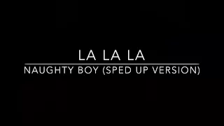 La La La (Naughty boy) sped up version