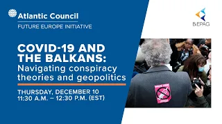 COVID-19 and the Balkans: Navigating conspiracy theories and geopolitics