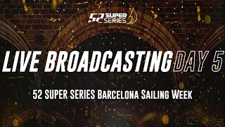 Day 5 LIVE BROADCASTING - 52 SUPER SERIES Barcelona Sailing Week