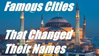 Famous Cities That Have Changed Names Over Time