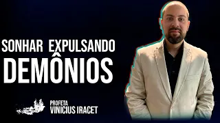 Sonhar expulsando demônios | Profeta Vinicius Iracet