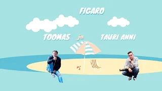 Tauri ja Toomas Anni - Figaro