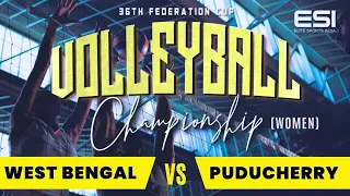 PUDUCHERRY vs WEST BENGAL|| WOMEN'S || 36th FEDERATION CUP VOLLEYBALL CHAMPIONSHIP 2023