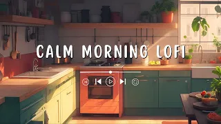 🍵 calm  morning  lofi ~ lofi beats | lofi hip hop mix 🎧