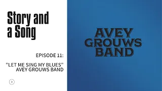 Avey Grouws Band - Story and a Song #11: Let Me Sing My Blues (original song)