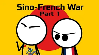 Basically the Sino-French War - Part 1 - Revenge and Retribution