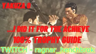 ...I did it for the Achievement/Trophy - Yakuza 0 100% Trophy Guide