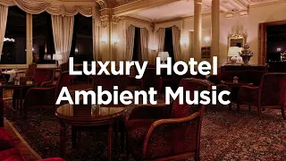 Luxury Hotel Ambient Music 💫