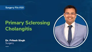 Primary Sclerosing Cholangitis | Dr. Pritesh Singh | Surgery