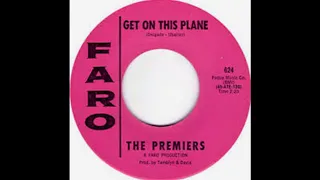 The Premiers - Get On This Plane(1966)*****