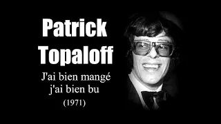 Patrick Topaloff -  J'ai bien mangé j'ai bien bu (1971)