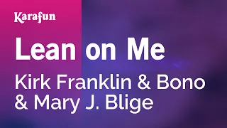 Lean on Me - Kirk Franklin & Bono & Mary J. Blige | Karaoke Version | KaraFun