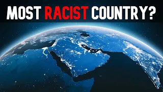 Most Racist Country In The World???