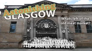 The old meat market; Astonishing Glasgow. Ep20