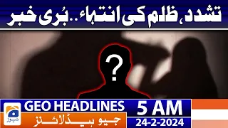 Geo News Headlines 5 AM | Sad News - Serious Incident | 24th February 2024