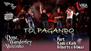 Tô Pagando - VONE, WANDERLEY E NHOZINHO - ft. Kadu e Kaik / Gilberto e Gilmar