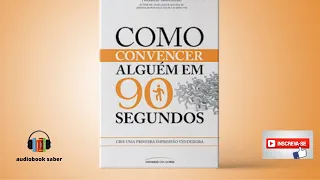 Como convencer alguém em 90 segundos - Audiobook Completo -  Nicholas Boothman