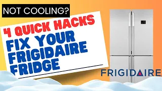 4 Quick Hacks to Fix Your Frigidaire Fridge Not Cooling