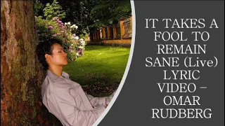 IT TAKES A FOOL TO REMAIN SANE (Live) LYRIC VIDEO - OMAR RUDBERG